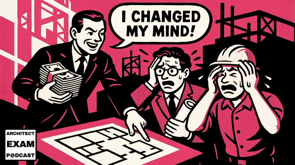 Client happily demands a construction change order mid-project, while the architect and contractor react in stress and frustration over revised plans.